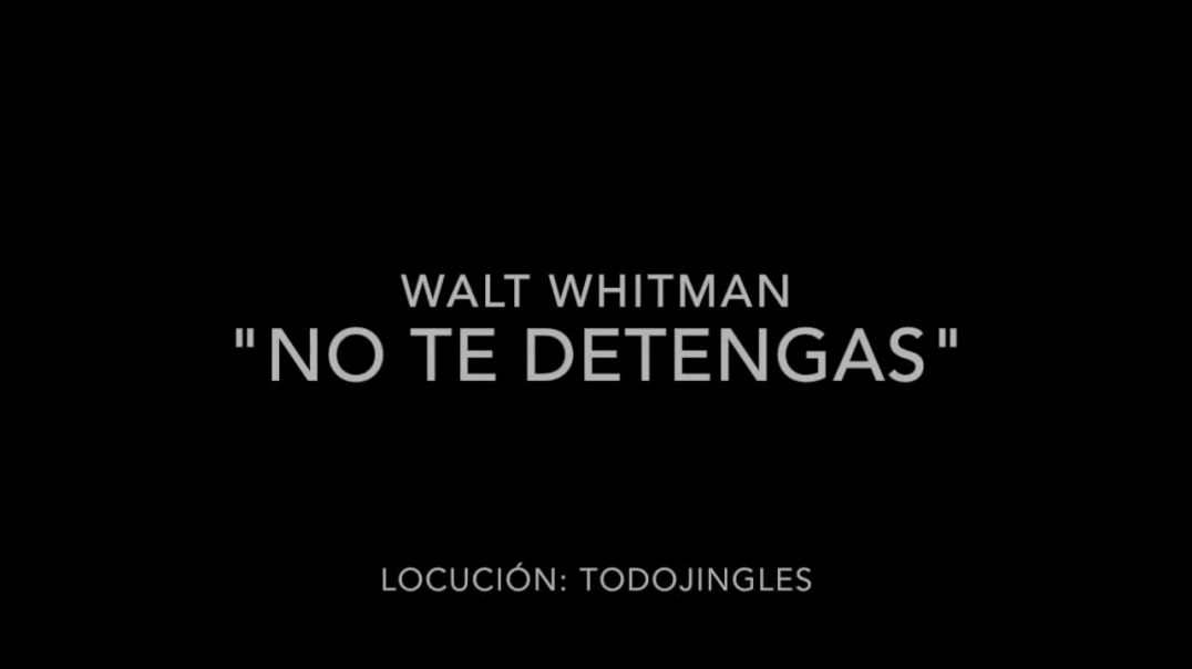 NO TE DETENGAS - Walt Whitman