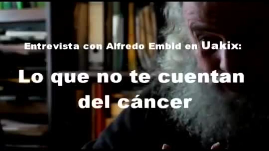 Alfredo Embid- Lo que no te cuentan del cáncer