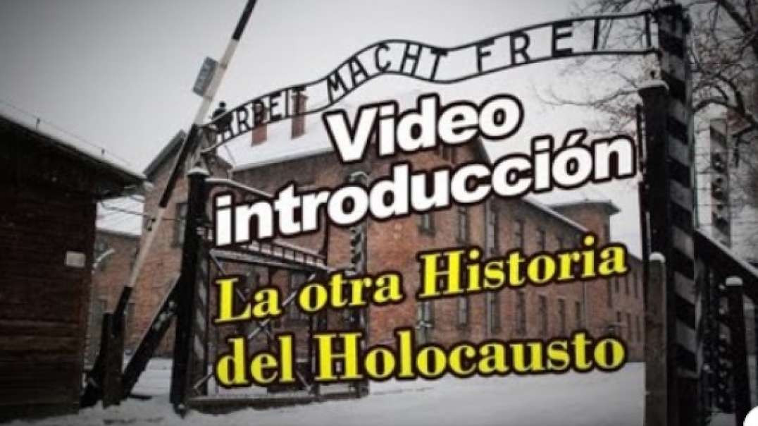 (Holocausto video 0) Introducción a la serie La otra Historia del Holocausto