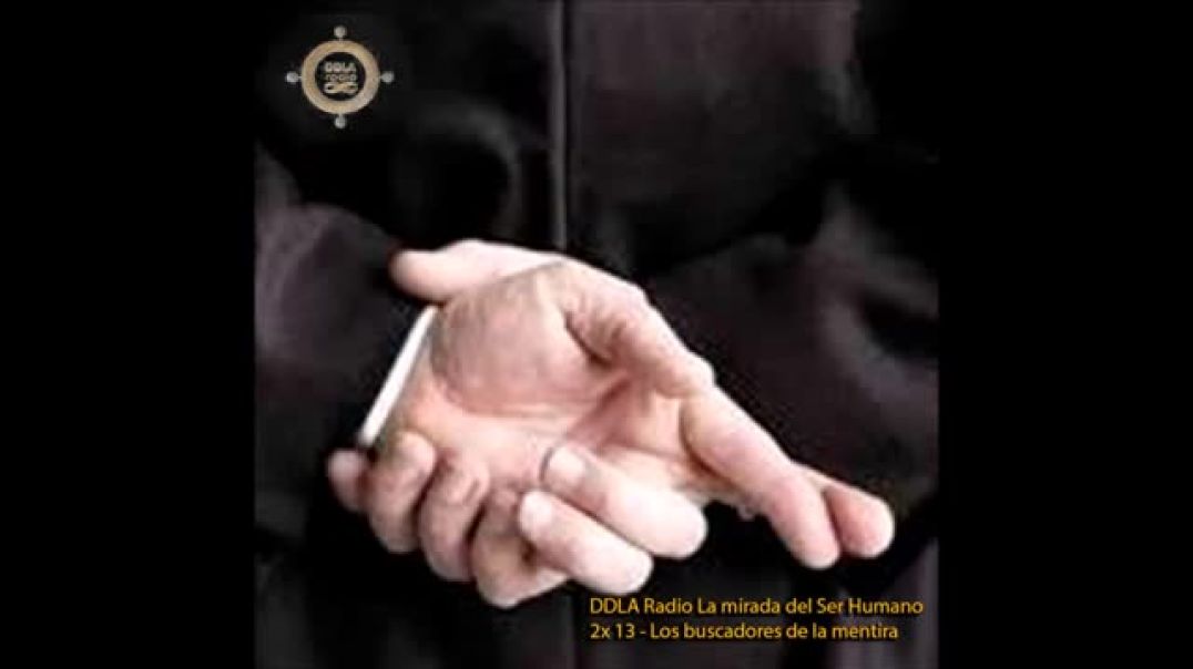 DDLA Radio La mirada del Ser Humano 2x 13   Los buscadores de la mentira
