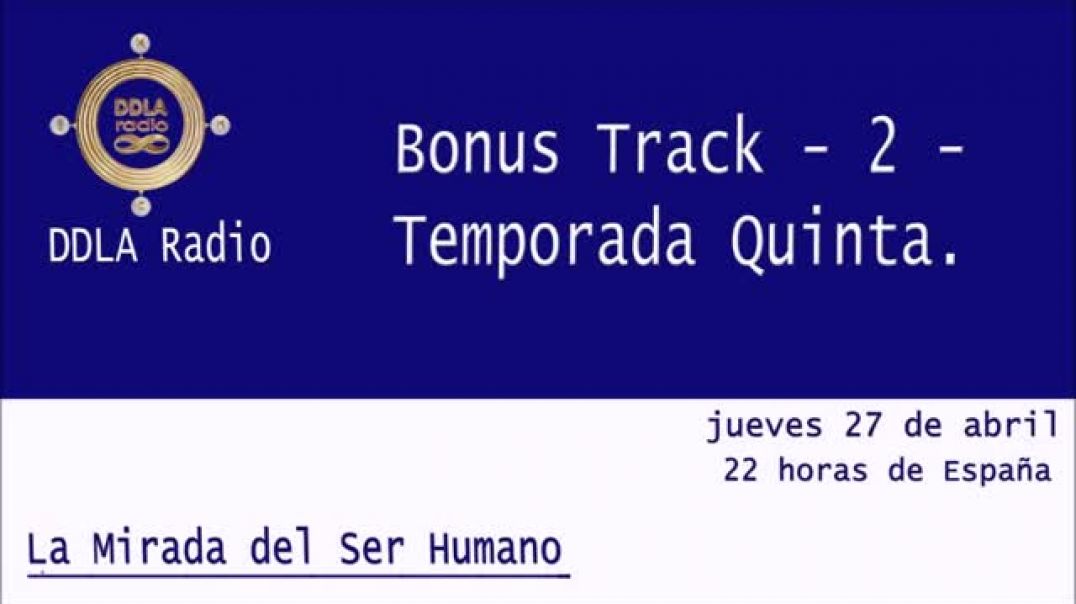 DDLA Radio La Mirada del Ser Humano Bonus Track 2
