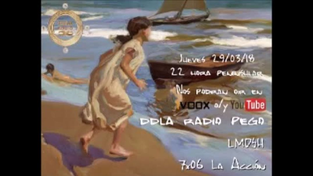 DDLA Radio Pego  LMDSH 7x06;  La Acción'