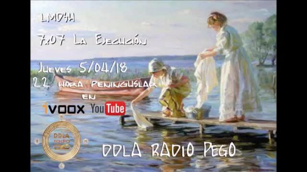DDLA Radio Pego  LMDSH 7x07; La Ejecución