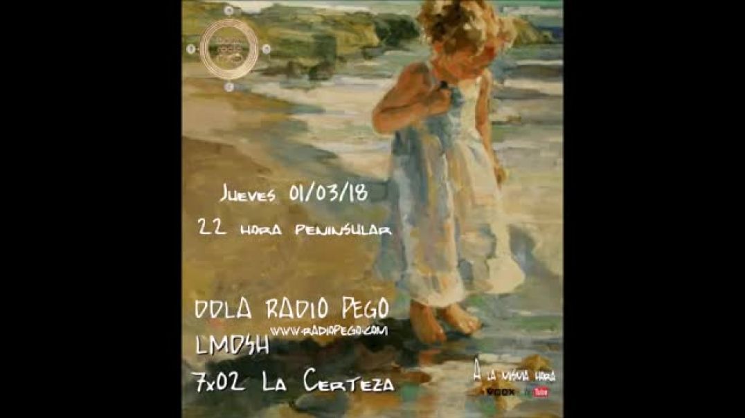 DDLA  Radio Pego  LMDSH 7x02; La Certeza'