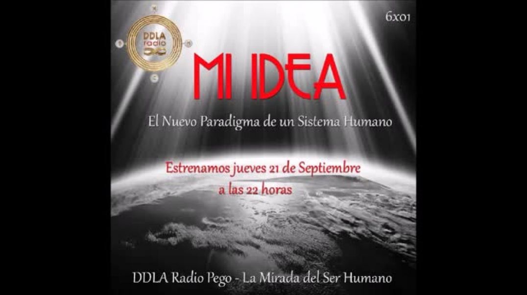 DDLA Radio Pego LMDSH 6x01 MI IDEA; El Nuevo Paradigma de un Sistema Humano'