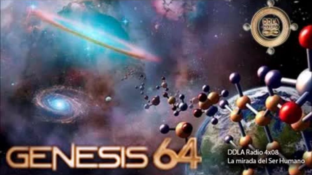 DDLA Radio La mirada del Ser Humano 4x08 Especial Genesis 64