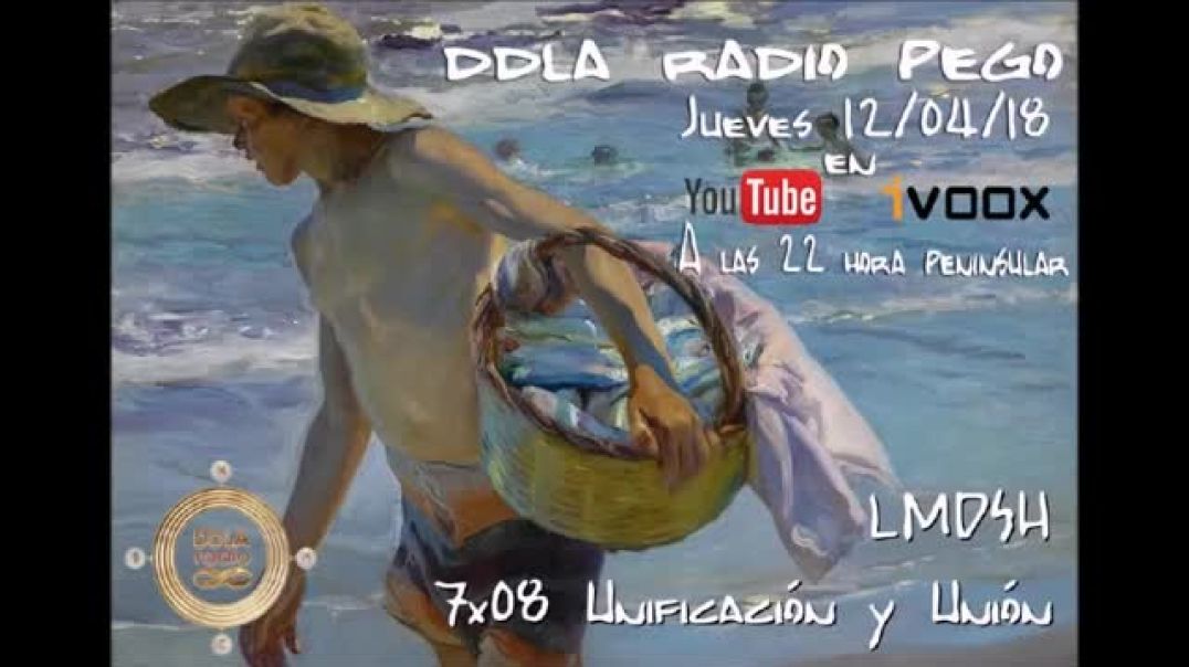 DDLA Radio Pego LMDSH 7x08 La Unificación