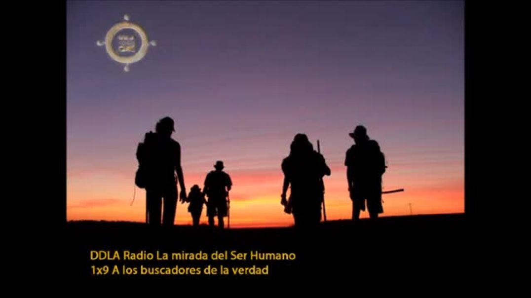 DDLA Radio La mirada del Ser Humano 1x09 A los buscadores de la verdad