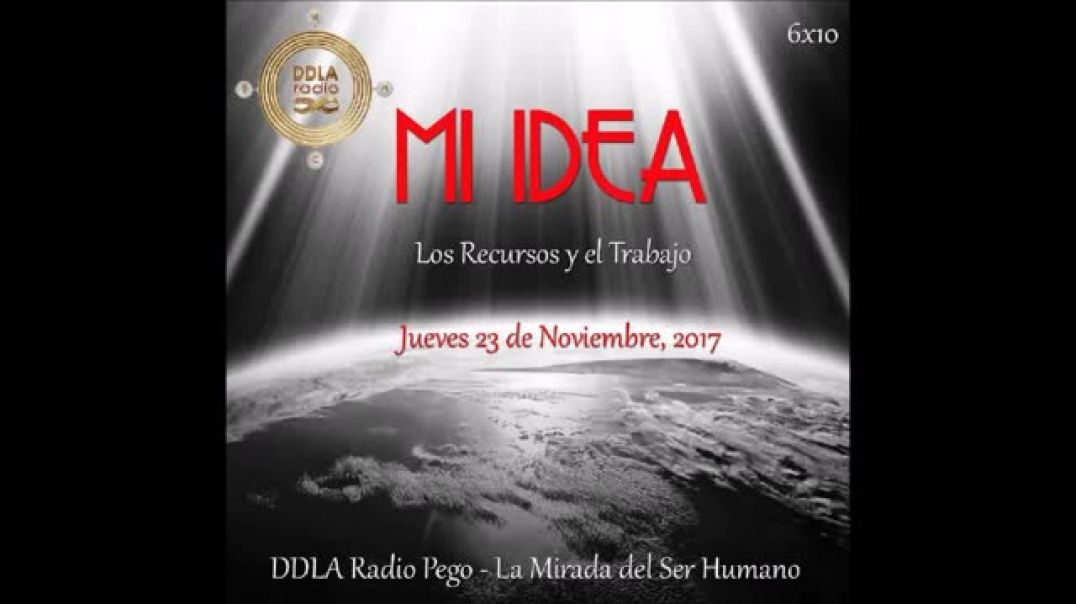DDLA Radio Pego LMDSH 6x10 MI IDEA; Los Recursos y el Trabajo'