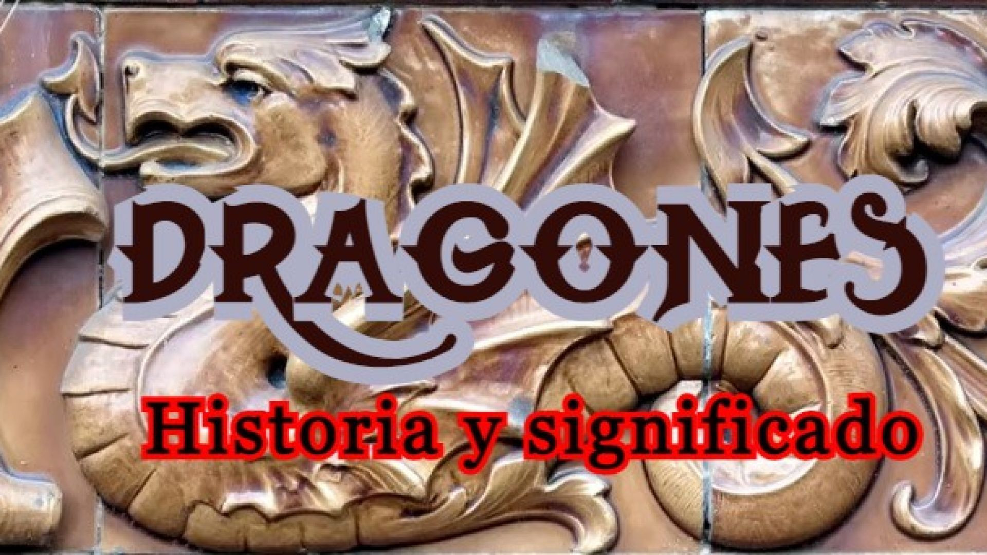 Dragones,  Historia y Significado