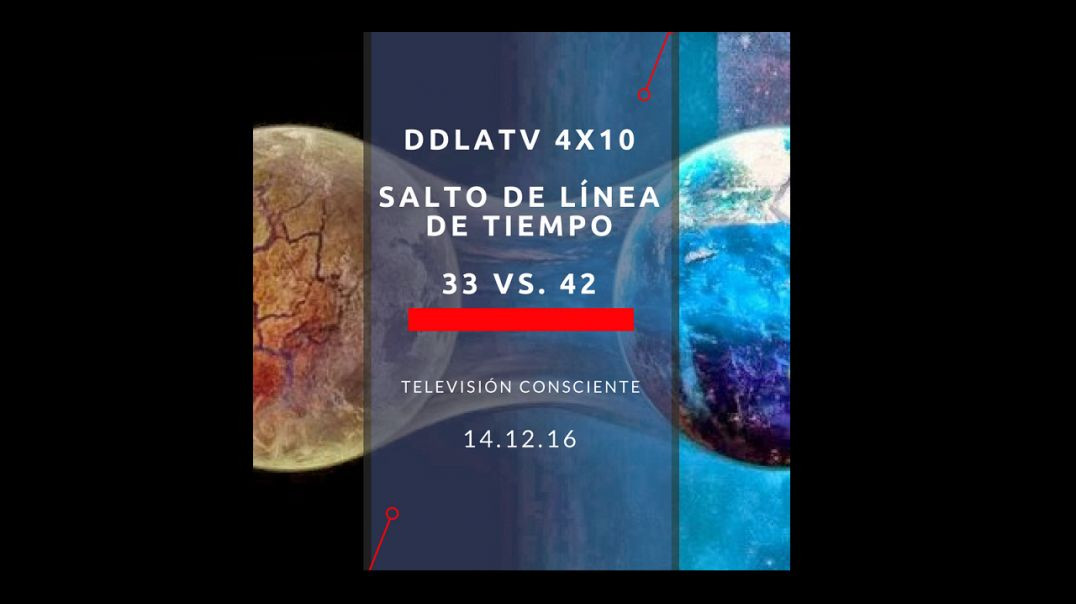DDLATV 4X10 LINEAS DE TIEMPO 33 vs 42