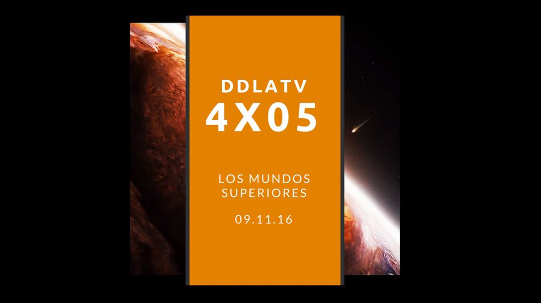 DDLATV 4X05 LOS MUNDOS SUPERIORES