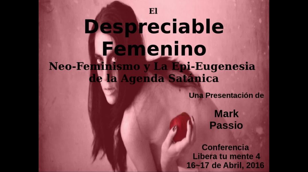 Mark Passio en español _ Neo-Feminismo y Epi-Eugenesia de la Agenda Satánica Parte 1
