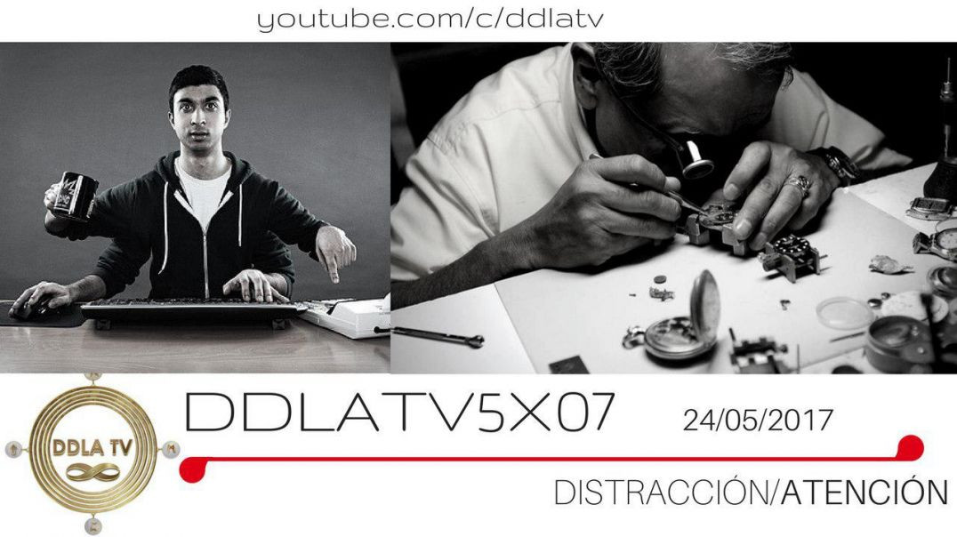 DDLA TV 5X07 DISTRACCIÓN Y ATENCION