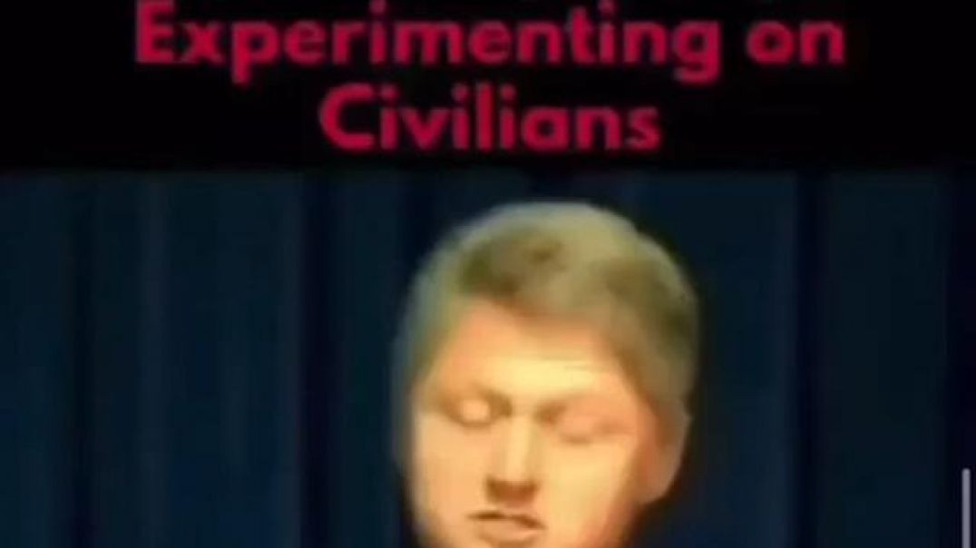 Bill Clinton Forced to Apologize for US Government Illegal Experiments on Citizens (1995)