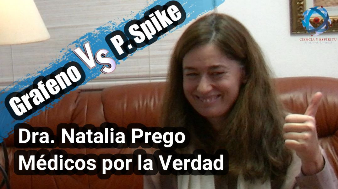 Grafeno VS Proteina Spike / Natalia Prego - Médicos por la Verdad -