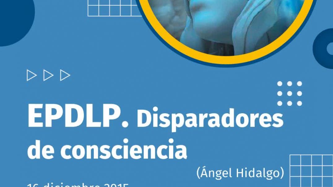 431. EPDLP. DISPARADORES DE CONSCIENCIA