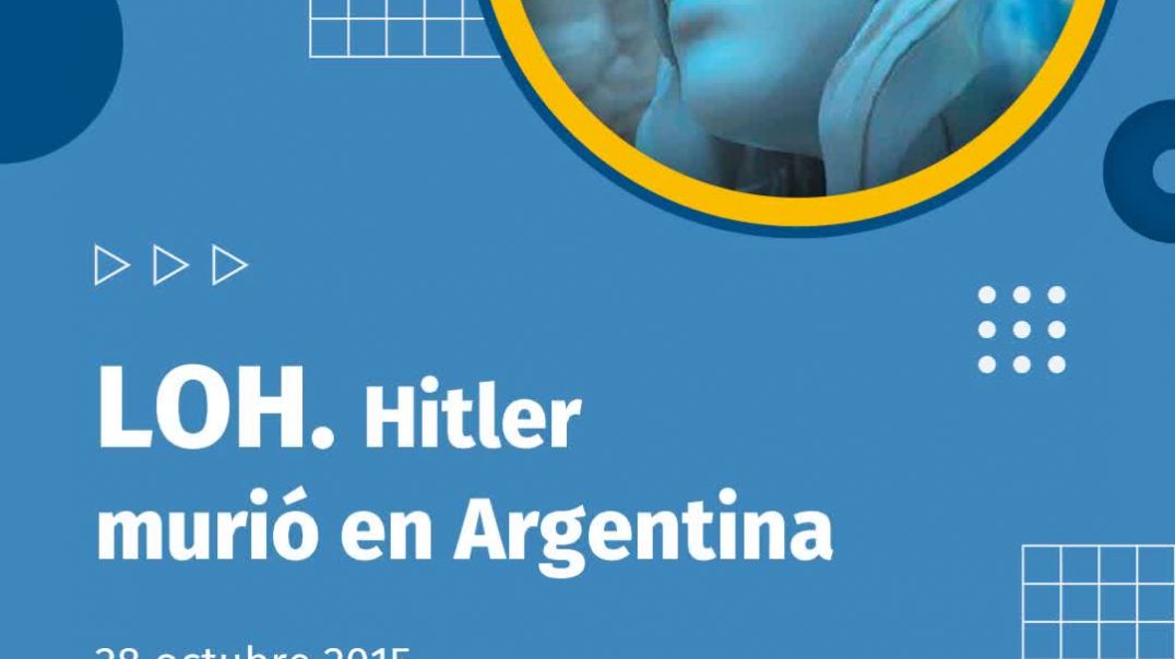 411. LOH. HITLER MURIÓ EN ARGENTINA