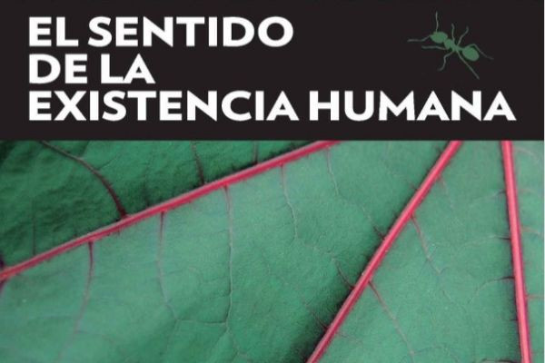 Edward O. Wilson - El sentido de la existencia humana