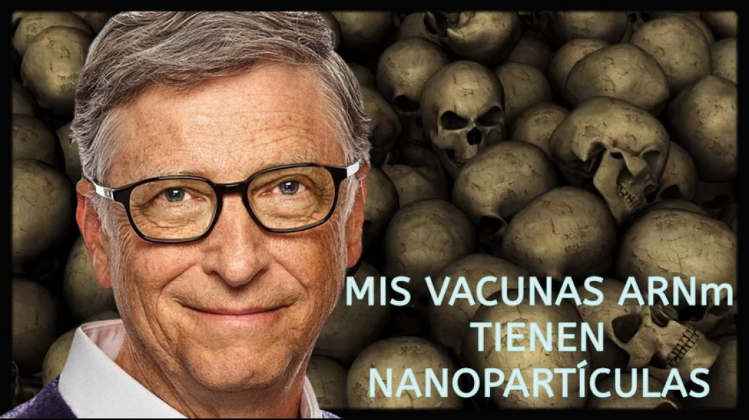 Bill Gates: Mis Vacunas ARNm Tienen Nanopartículas