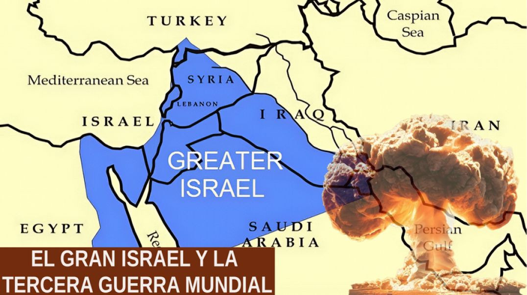 El Gran Israel y la Tercera Guerra Mundial