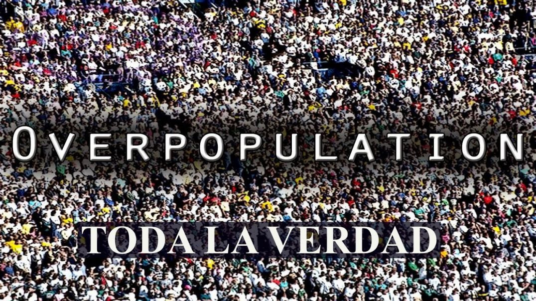 Sobrepoblación: Toda la Verdad