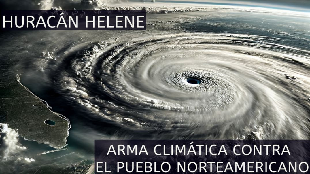 Huracán Helene: Arma Climática contra el Pueblo de EE.UU.