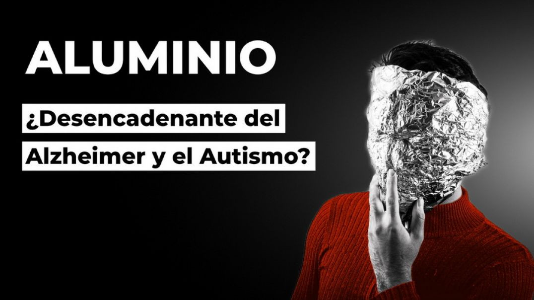 Aluminio en Vacunas provoca Alzheimer y Autismo