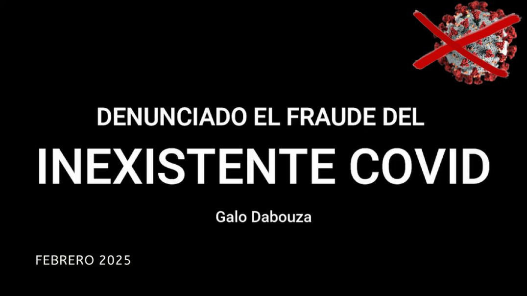 Covid-19: El Virus que Nunca Existió