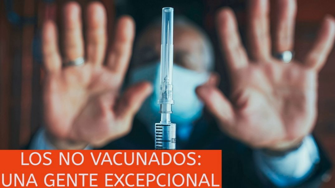 Los No Vacunados: Una Gente Excepcional