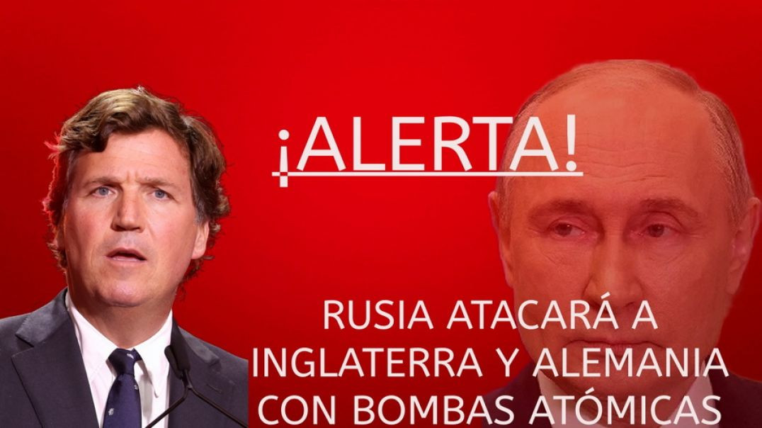 Rusia atacará Inglaterra y Alemania con bombas atomicas