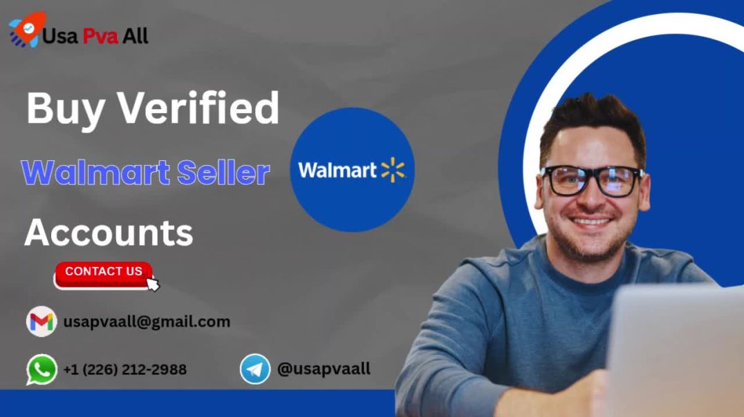 Best Place to Buy Verified Walmart Seller Accounts